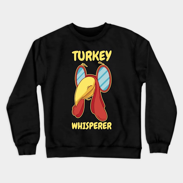 Turkey Whisperer Funny Thanksgiving Gift Crewneck Sweatshirt by CatRobot